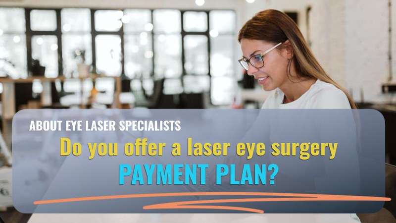 Do you offer a laser eye surgery payment plan