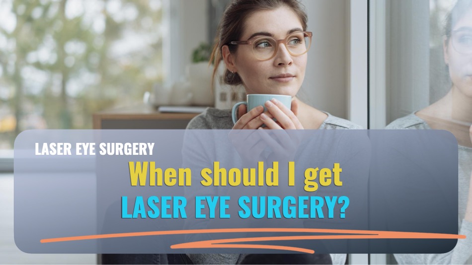When should I get laser eye surgery